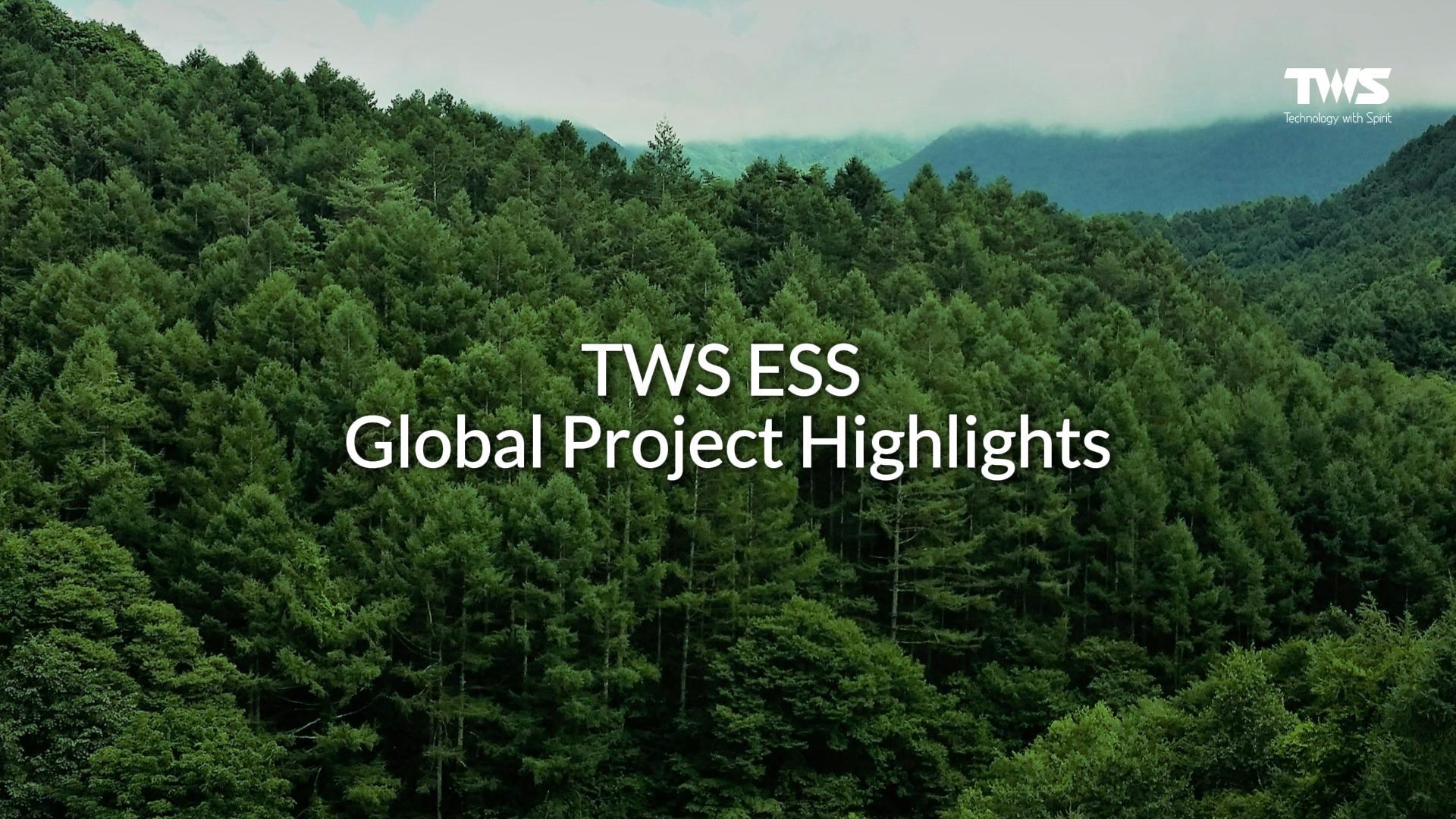 TWS ESS Global Project Highlights